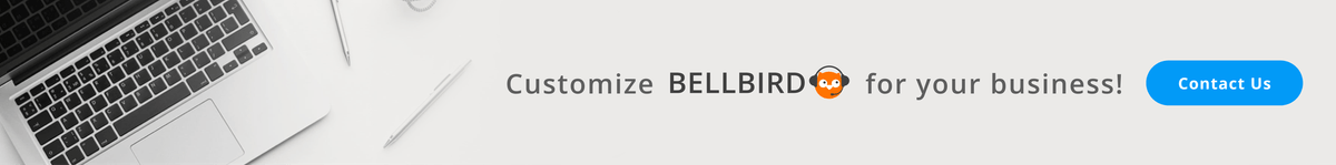 Customize Bellbird for your business. Click here to contact us.